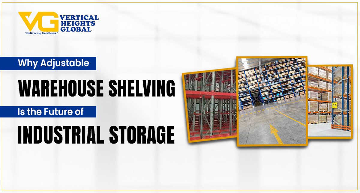 Why Adjustable Warehouse Shelving Is the Future of Industrial Storage